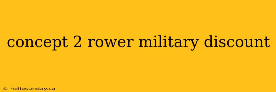 concept 2 rower military discount