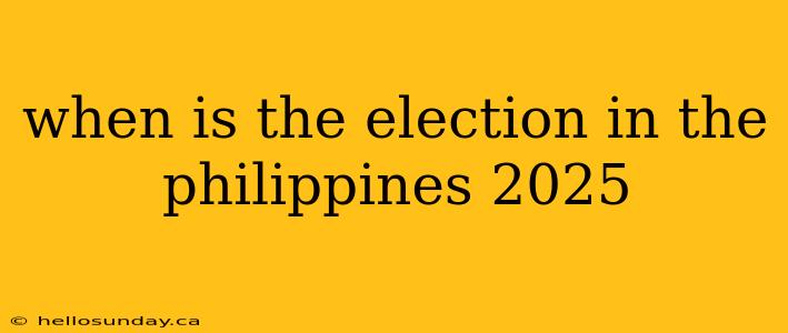 when is the election in the philippines 2025